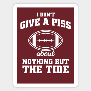 I Don't Give A Piss About Nothing But The Tide - Alabama Football Meme Magnet